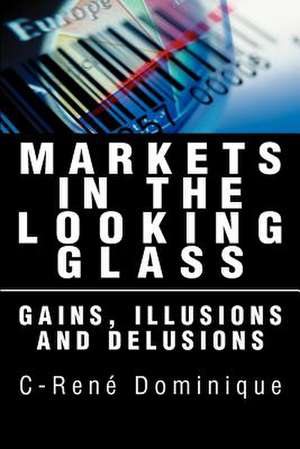 Markets in the Looking Glass de C-Rene Dominique