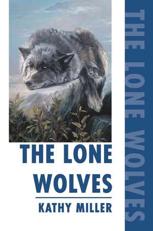 The Lone Wolves de Kathy Miller