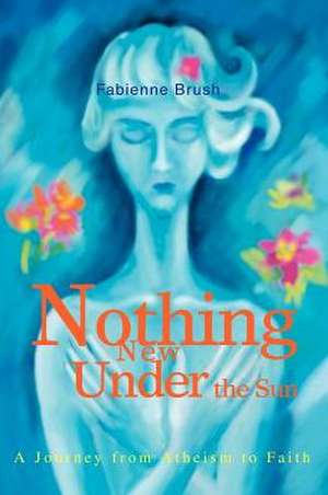 Nothing New Under the Sun de Fabienne Brush