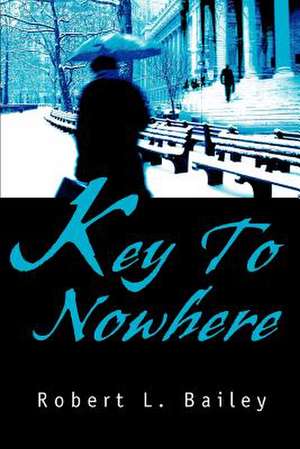 Key to Nowhere de Robert L. Bailey