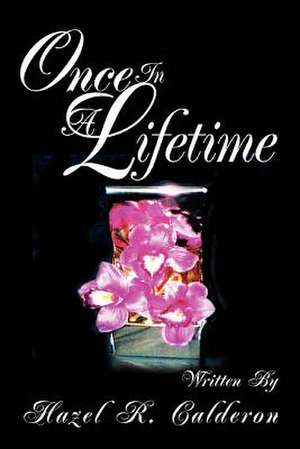 Once in a Lifetime de Hazel R. Calderon