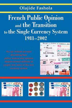 French Public Opinion and the Transition to the Single Currency System 1981-2002 de Fash