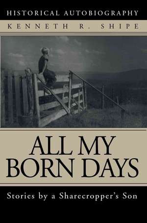 All My Born Days de Kenneth R. Shipe