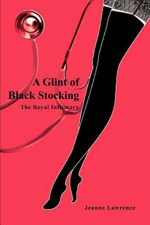 A Glint of Black Stocking de Jeanne Lawrence