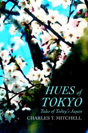 Hues of Tokyo de Charles T. Mitchell