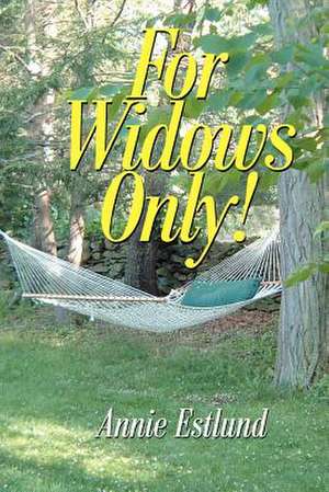 For Widows Only! de Annie Estlund