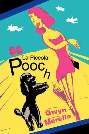 La Piccola Pooch de Gwyn Merello