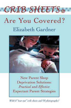 Crib Sheets; Are You Covered? de Elizabeth Gardner