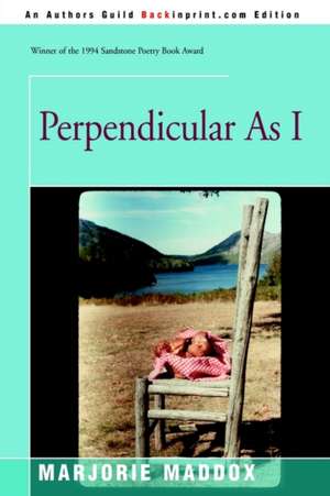 Perpendicular as I de Marjorie Maddox