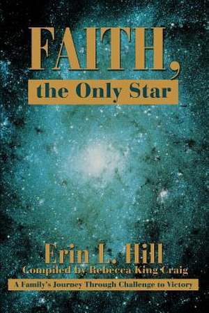 Faith, the Only Star de Erin L. Hill