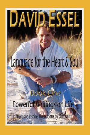 Language for the Heart and Soul de David Essel