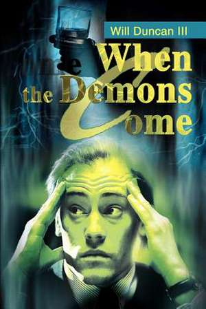 When the Demons Come de Will III Duncan