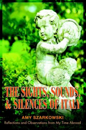 The Sights, Sounds, and Silences of Italy de Amy Szarkowski