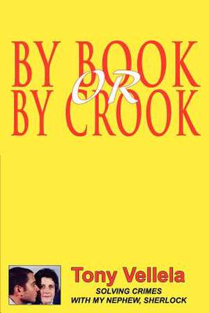 By Book or by Crook de Tony Vellela