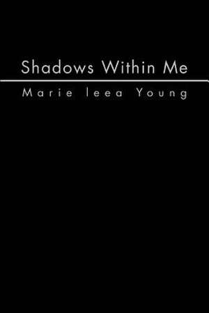 Shadows Within Me de Marie Leea Young