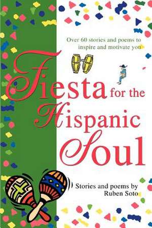 Fiesta for the Hispanic Soul de Ruben Soto