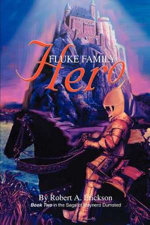 Fluke Family Hero de Robert A. Erickson