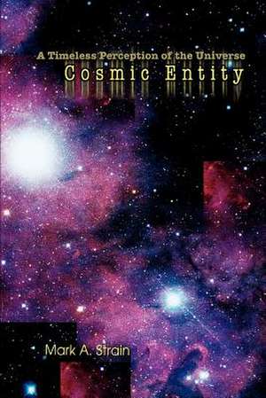 Cosmic Entity de Mark A. Strain