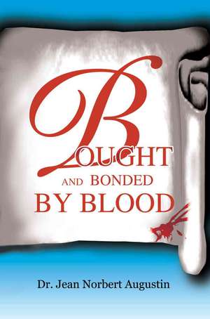 Bought and Bonded by Blood de Jean Norbert Augustin