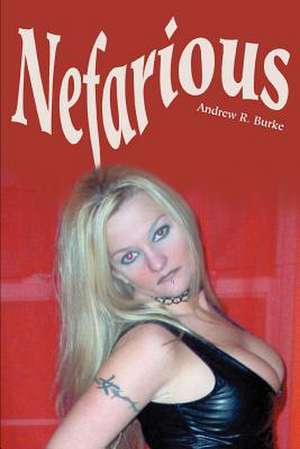 Nefarious de Andrew R. Burke