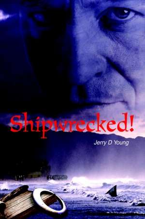 Shipwrecked! de Jerry D. Young