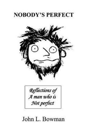 Nobody's Perfect de John L. Bowman