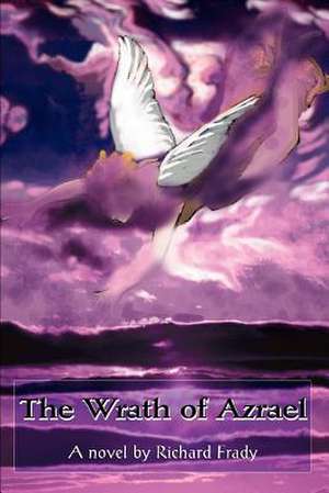 The Wrath of Azrael de Richard Frady