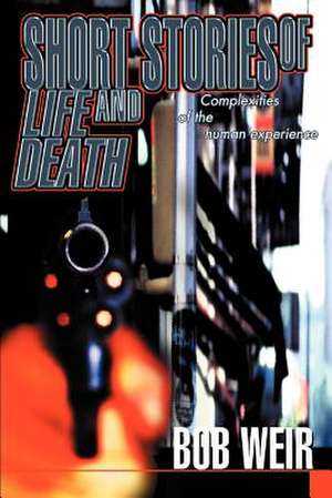 Short Stories of Life and Death de Bob Weir