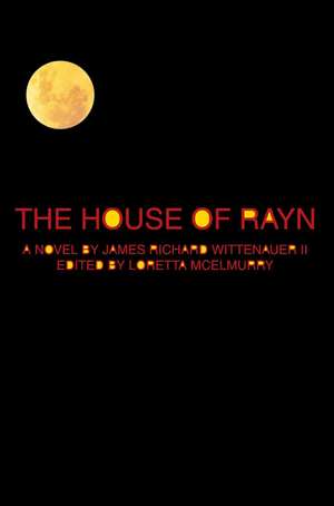 The House of Rayn de James Richard Wittenauer II