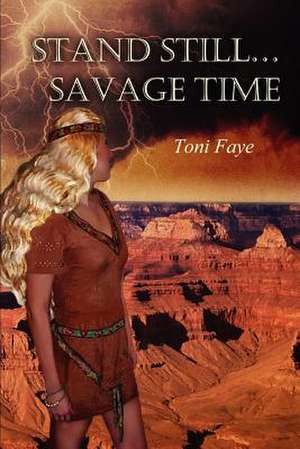 Stand Still...Savage Time de Toni Faye