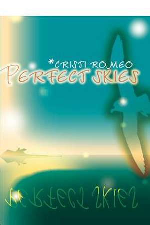 Perfect Skies de Cristi Romeo