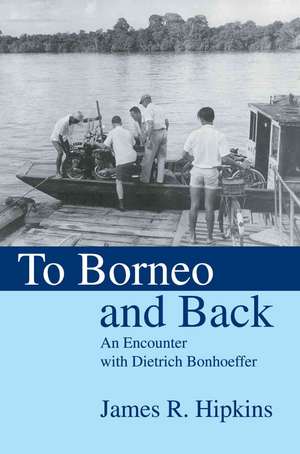 To Borneo and Back de James R. Hipkins