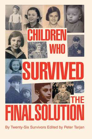 Children Who Survived the Final Solution de Peter Tarjan