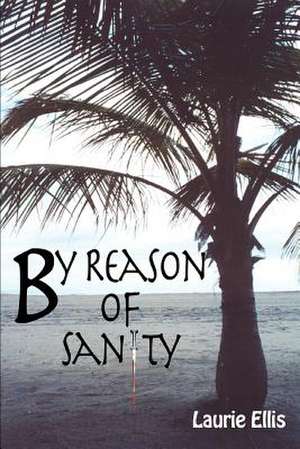 By Reason of Sanity de Laurie Ellis