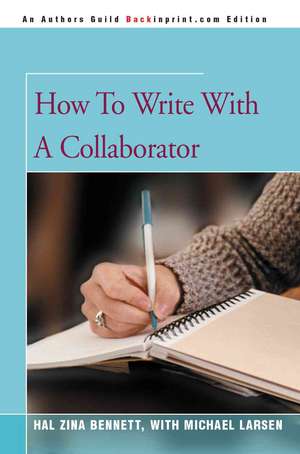 How to Write with a Collaborator de Hal Zina Bennett