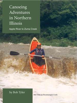 Canoeing Adventures in Northern Illinois de Bob Tyler