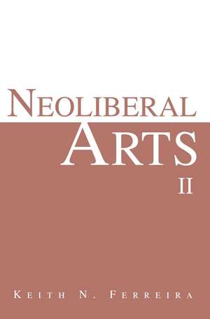 Neoliberal Arts II de Keith N. Ferreira