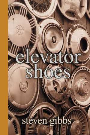 Elevator Shoes de Steven Gibbs