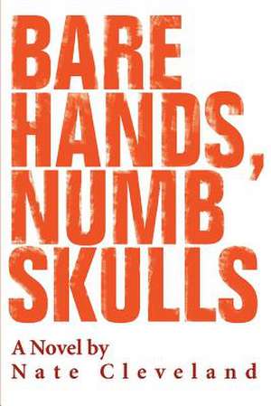 Bare Hands, Numb Skulls de Nate Cleveland