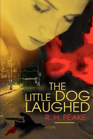 The Little Dog Laughed de R. H. Peake