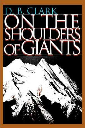 On the Shoulders of Giants de D. B. Clark