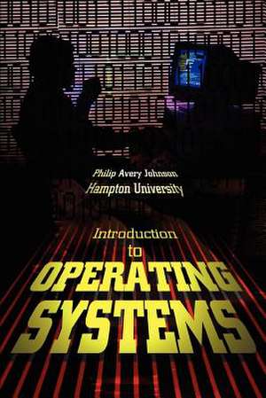 Introduction to Operating Systems de Philip Avery Johnson