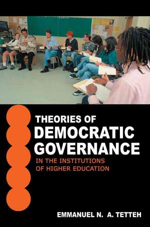 Theories of Democratic Governance in the Institutions of Higher Education de Emmanuel N. a. Tetteh