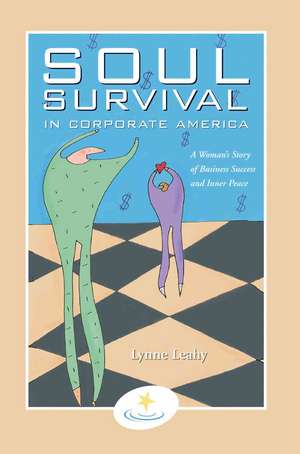 Soul Survival in Corporate America de Lynne Leahy