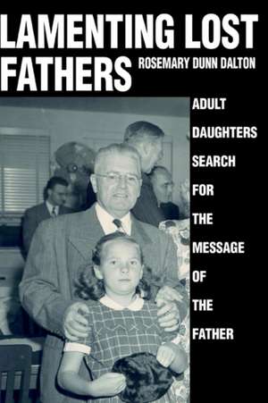 Lamenting Lost Fathers de Rosemary Dunn Dalton