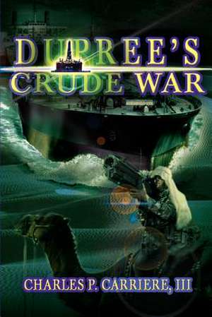 Dupree's Crude War de Charles P. III Carriere