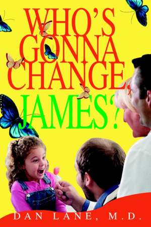 Who's Gonna Change, James? de Dan Lane