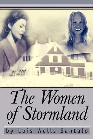 The Women of Stormland de Lois Wells Santalo