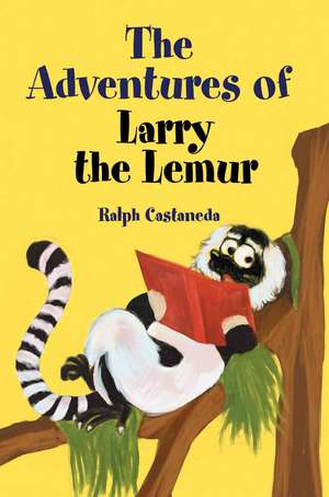 The Adventures of Larry the Lemur de Ralph Castaneda