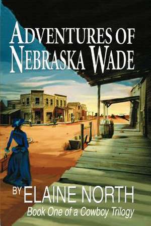 Adventures of Nebraska Wade de Elaine North